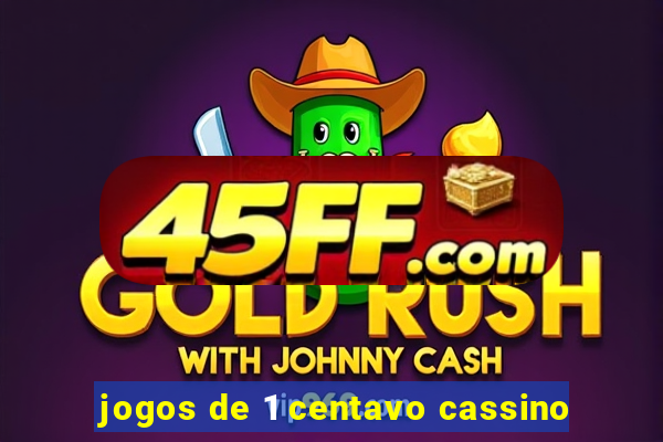 jogos de 1 centavo cassino